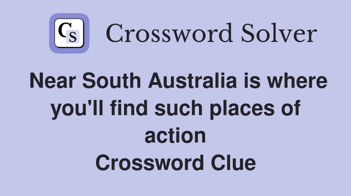 Near South Australia is where you'll find such places of action